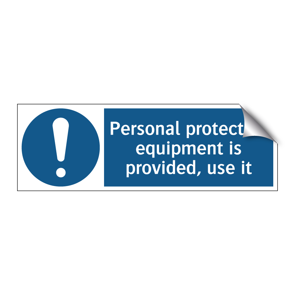 Personal protective equipment is provided, use it