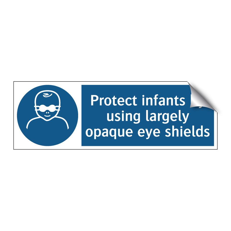 Protect infants by using largely opaque eye shields