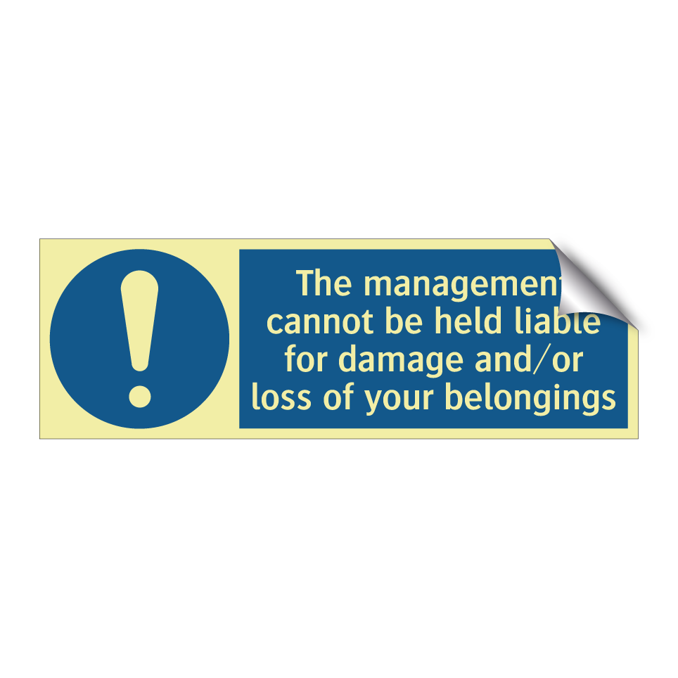 The management cannot be held liable for damage and/or loss of your belongings