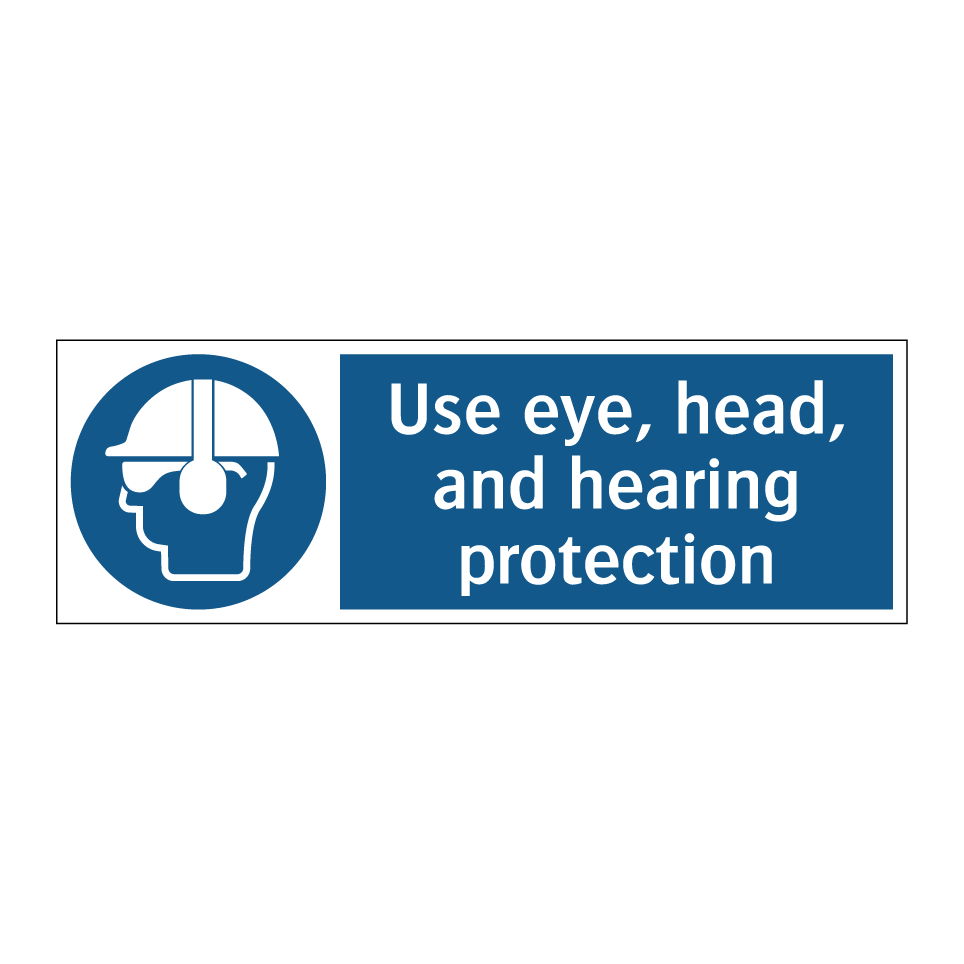 Use eye, head, and hearing protection
