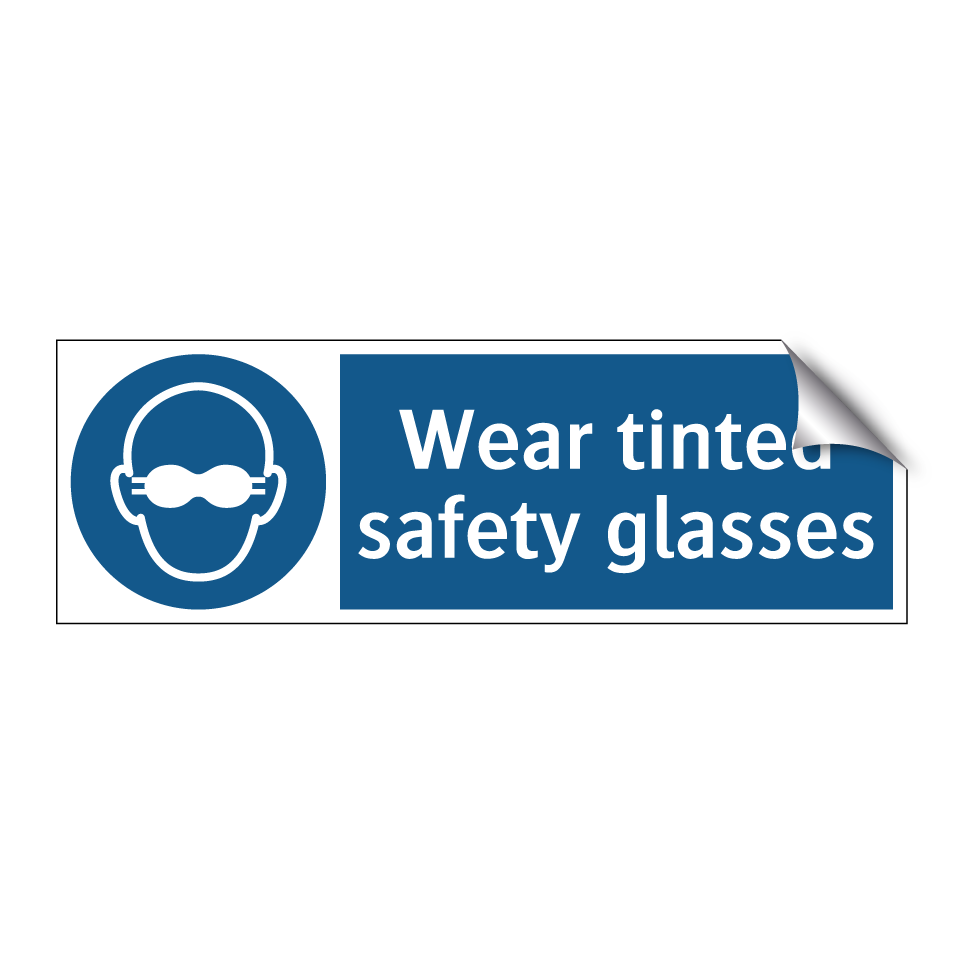 Wear tinted safety glasses