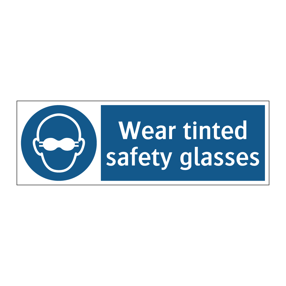 Wear tinted safety glasses