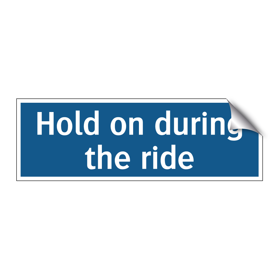 Hold on during the ride