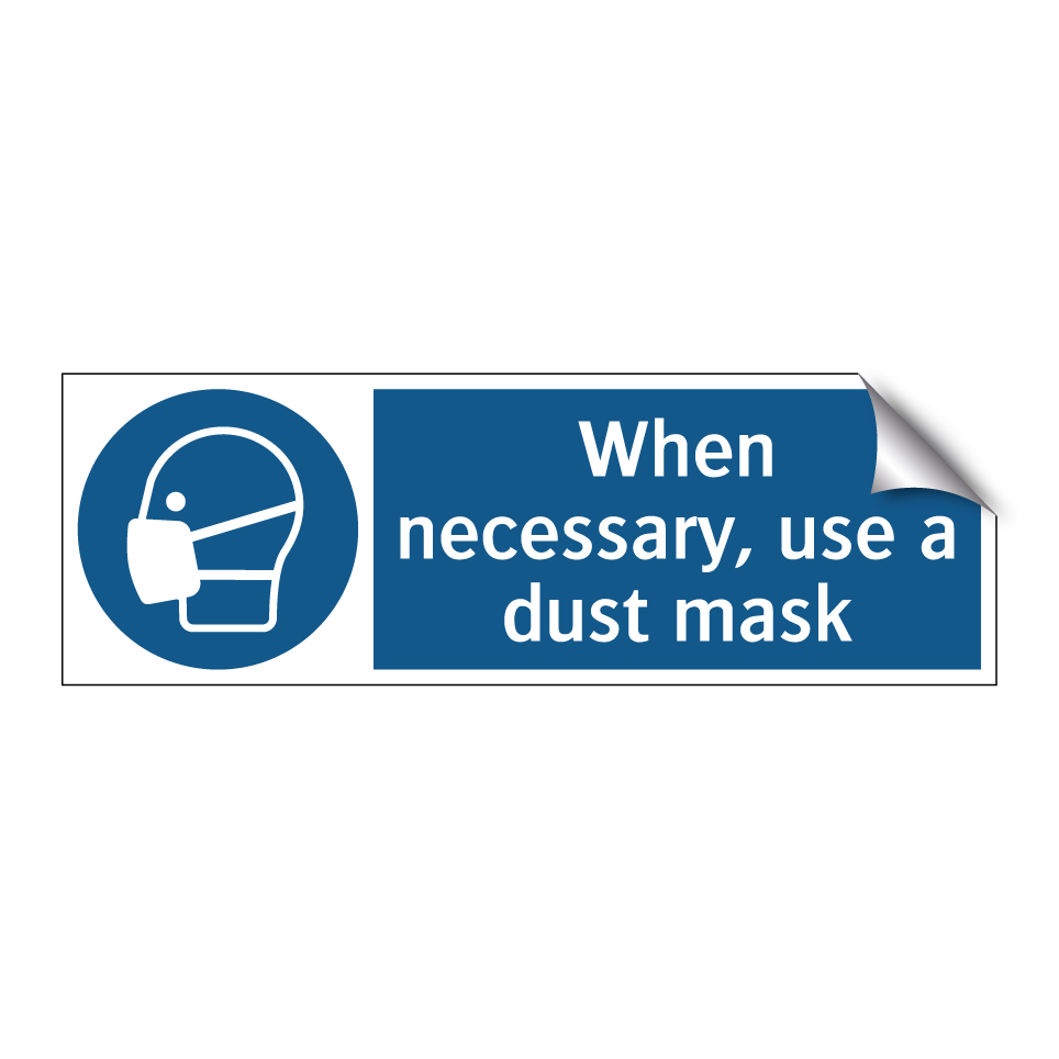 When necessary, use a dust mask