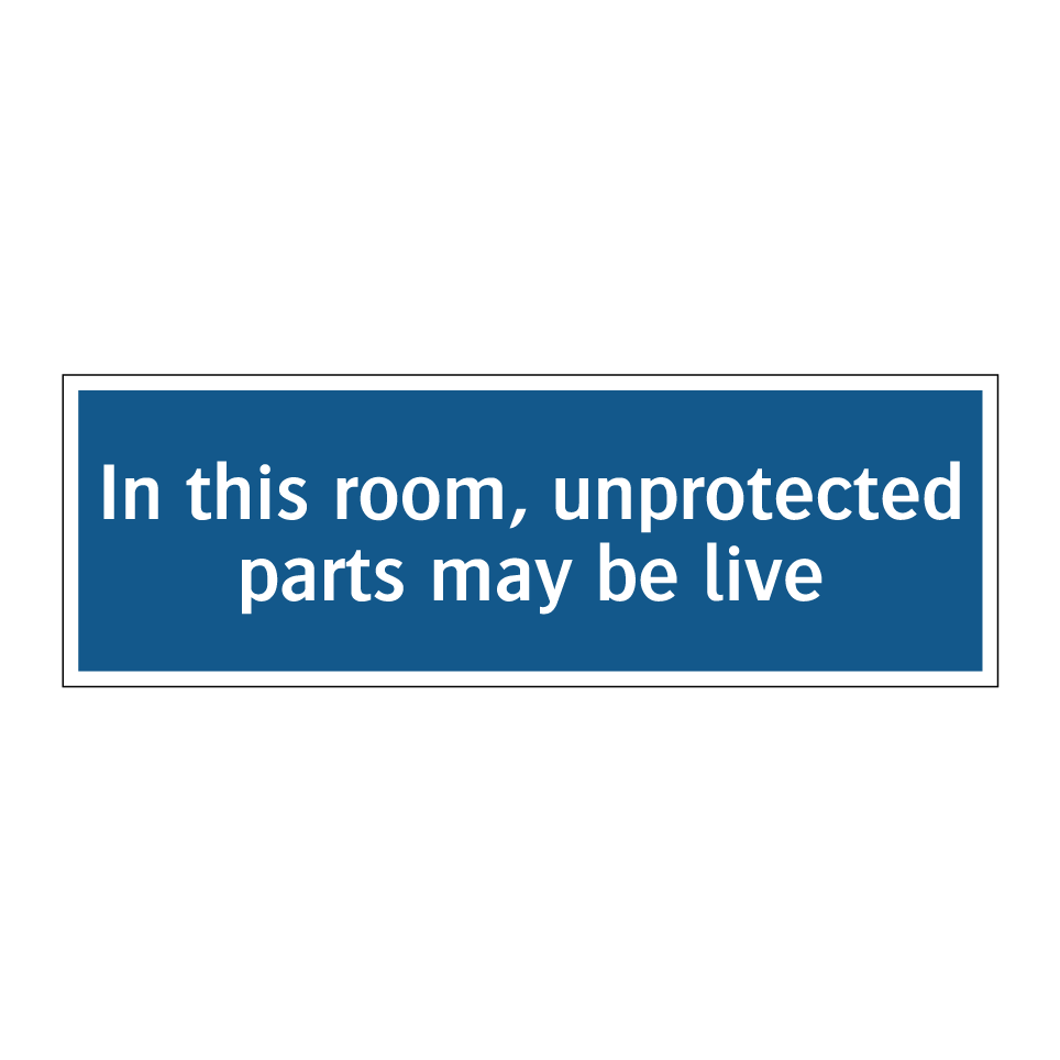 In this room, unprotected parts may be live