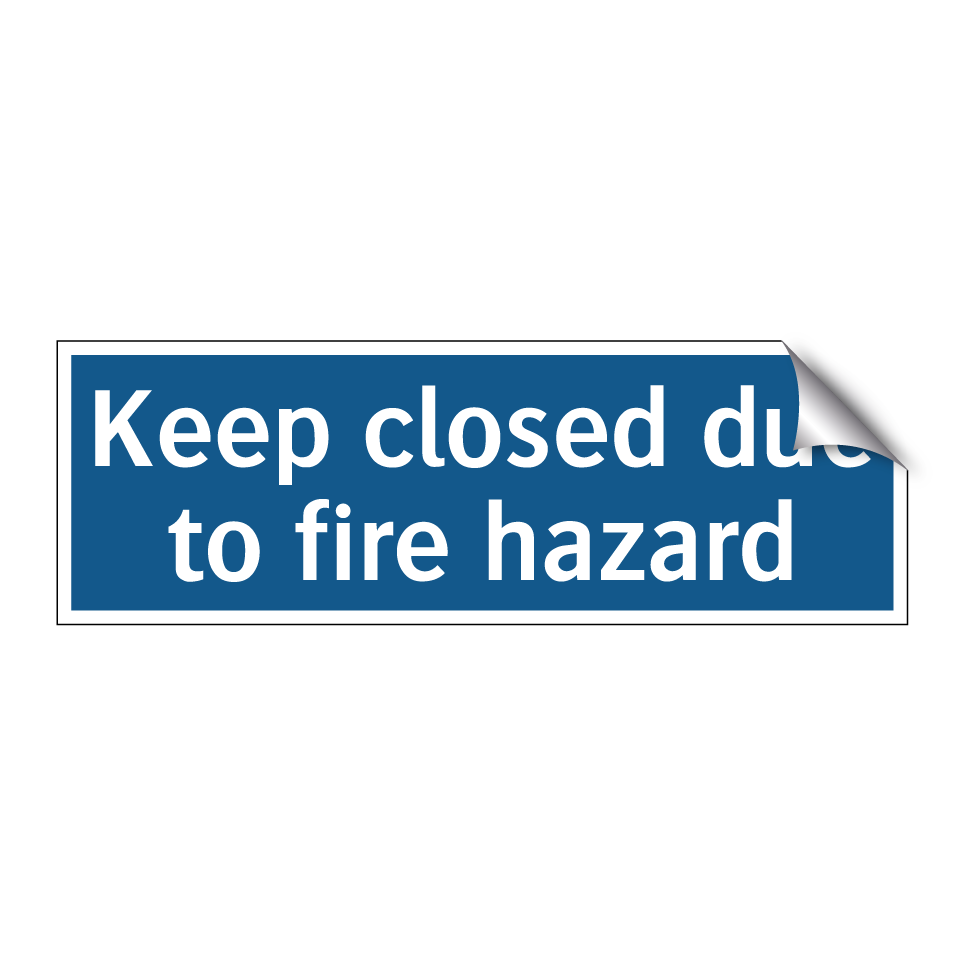 Keep closed due to fire hazard