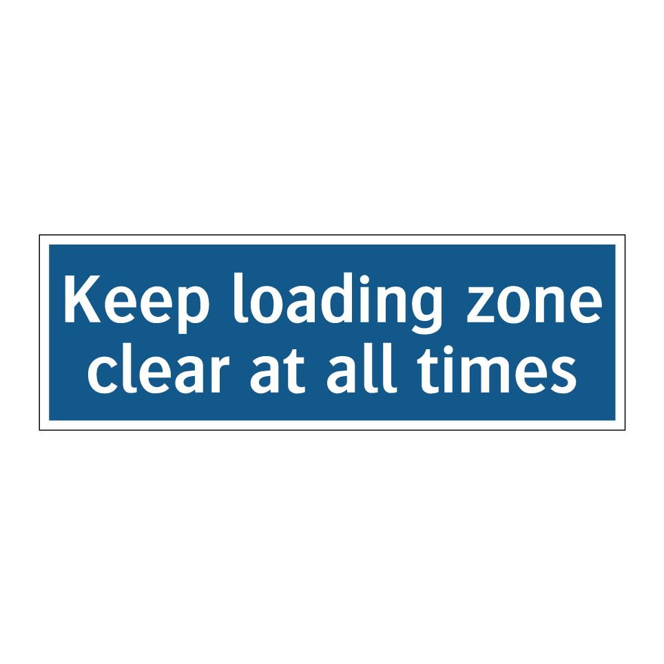 Keep loading zone clear at all times