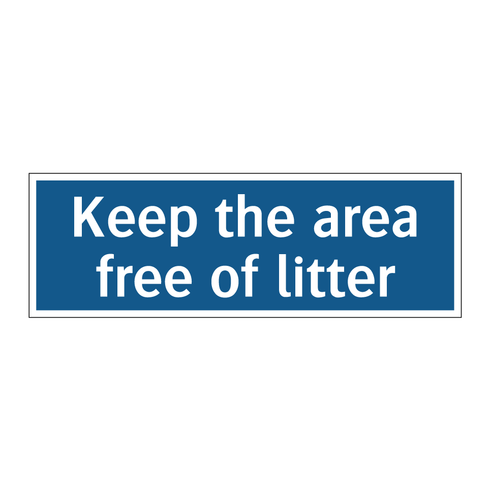 Keep the area free of litter