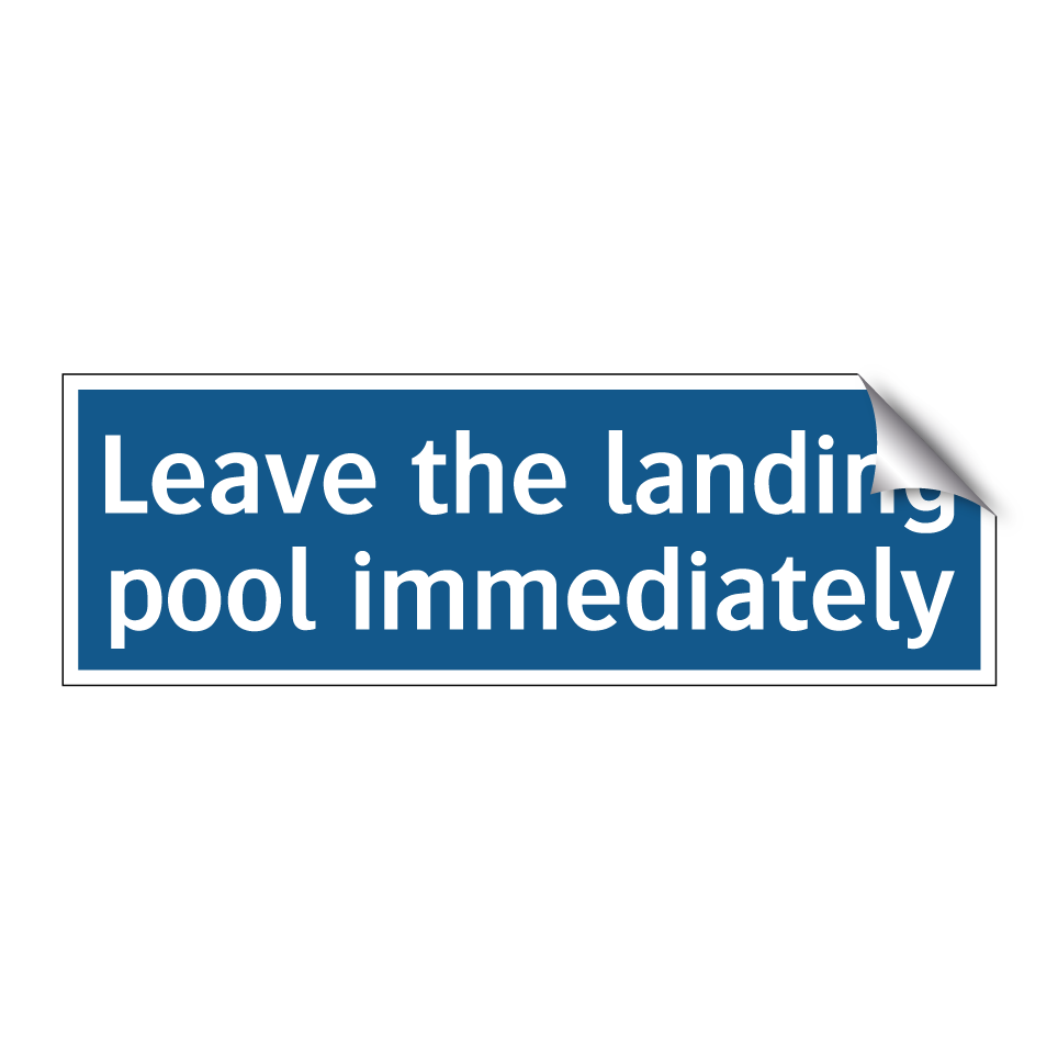 Leave the landing pool immediately