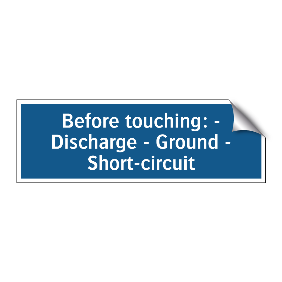 Before touching: - Discharge - Ground - Short-circuit