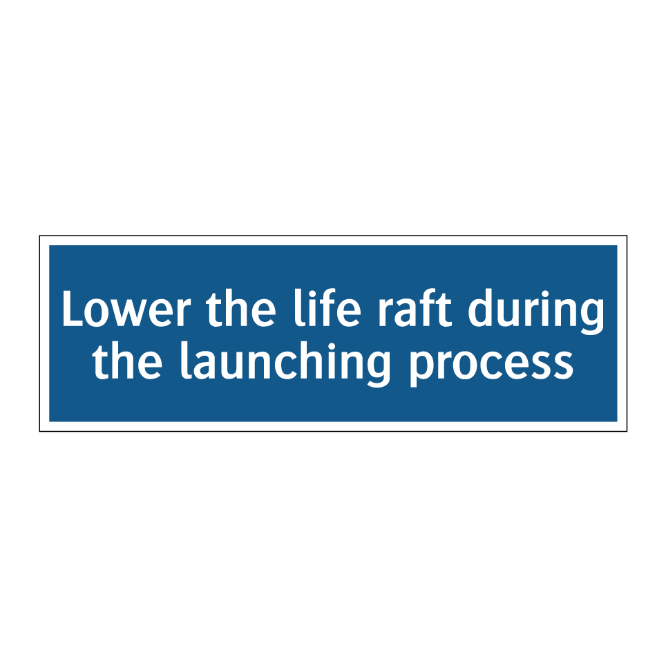 Lower the life raft during the launching process