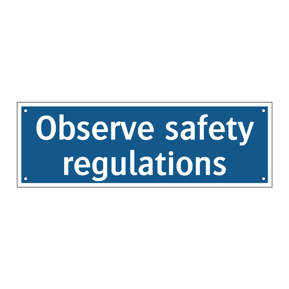 Observe safety regulations
