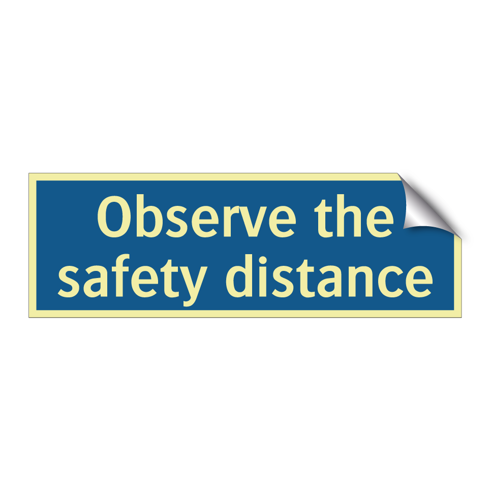 Observe the safety distance