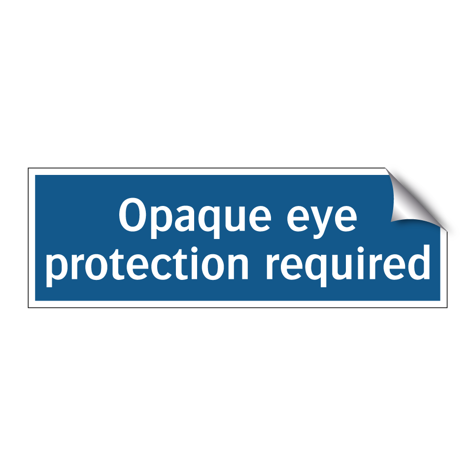 Opaque eye protection required
