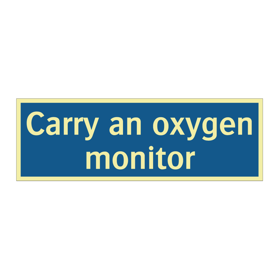 Carry an oxygen monitor