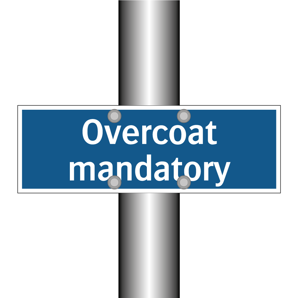 Overcoat mandatory