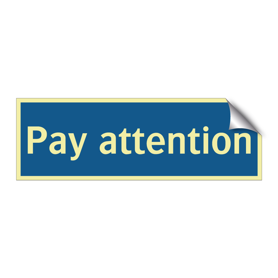 Pay attention
