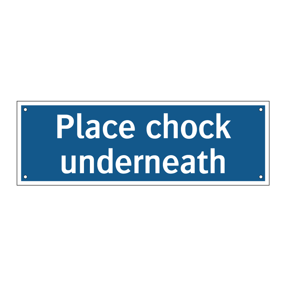 Place chock underneath