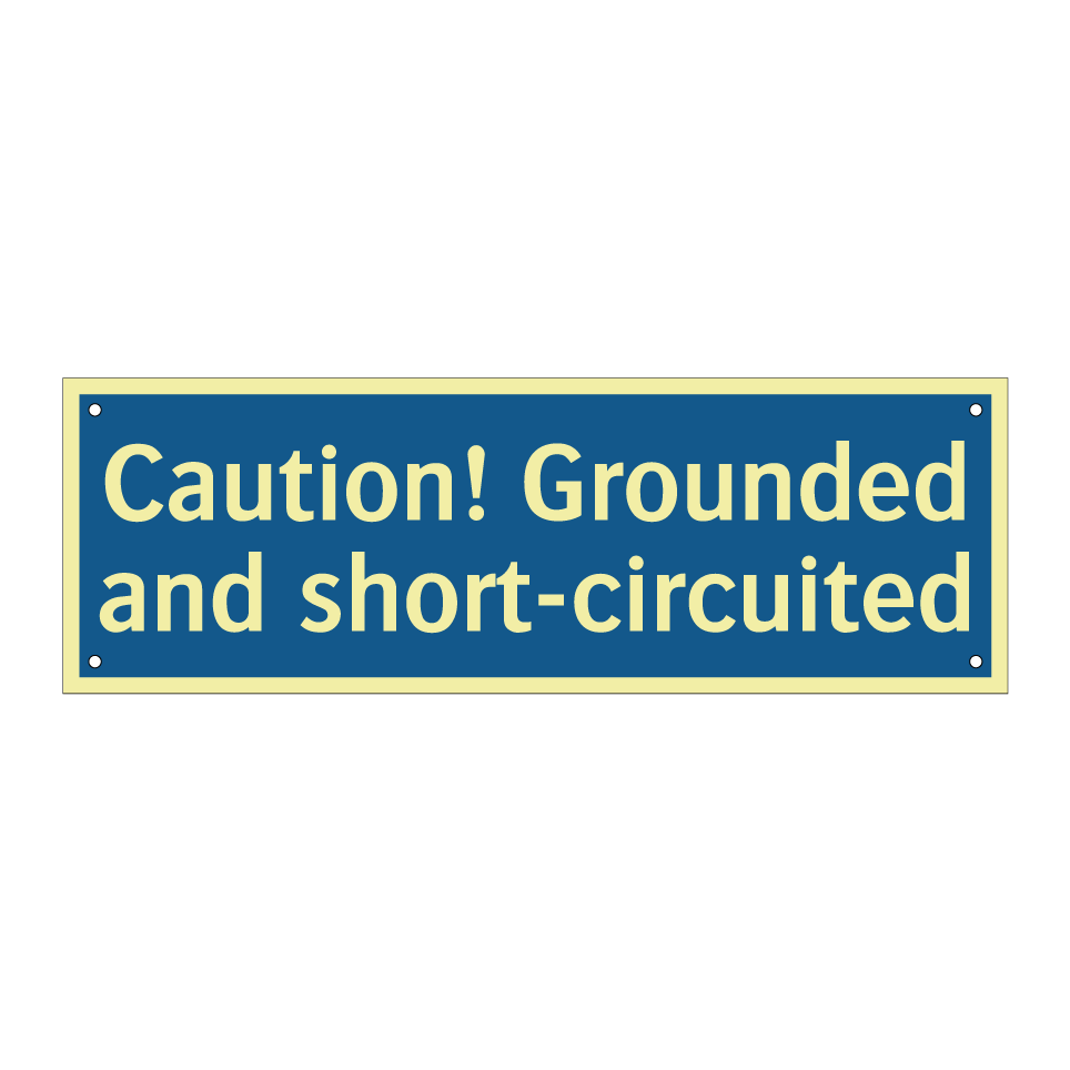 Caution! Grounded and short-circuited