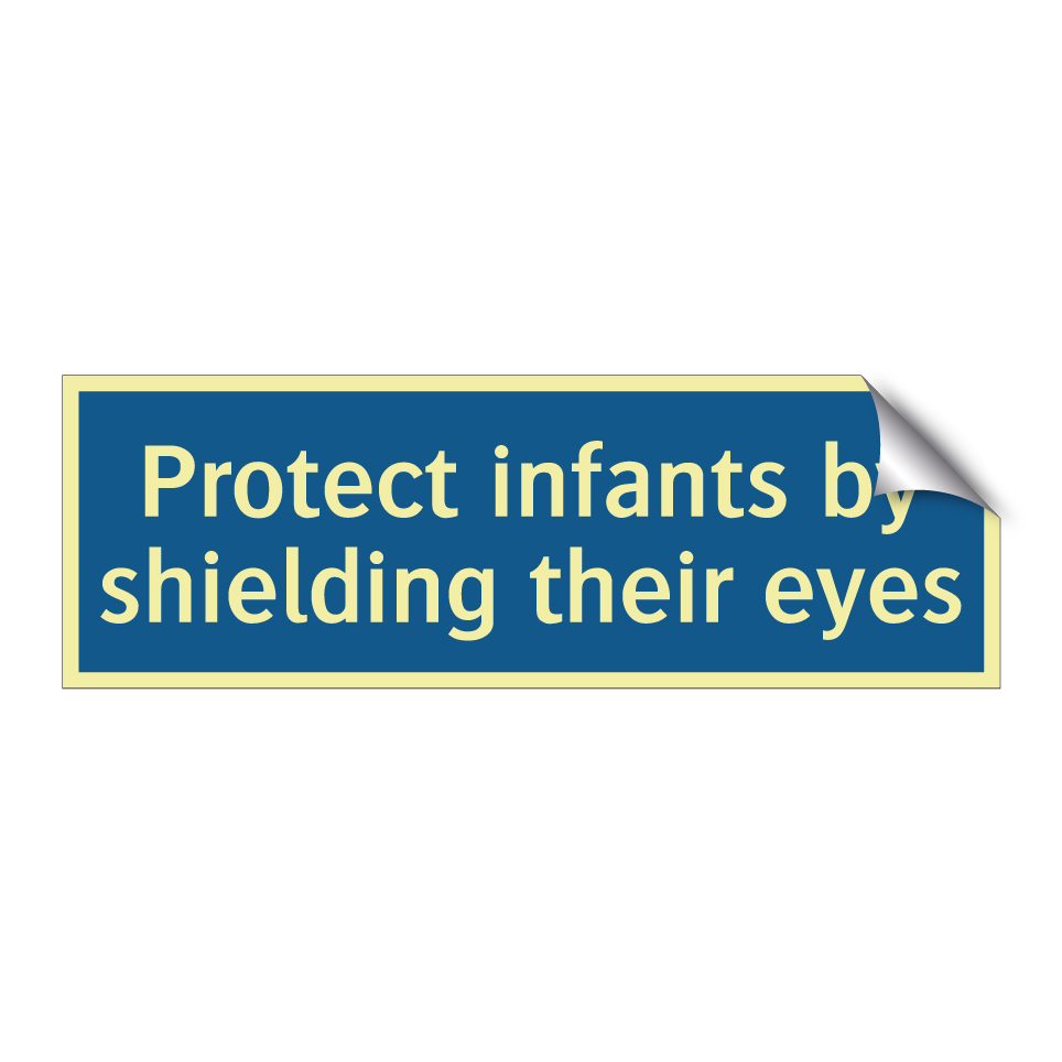 Protect infants by shielding their eyes