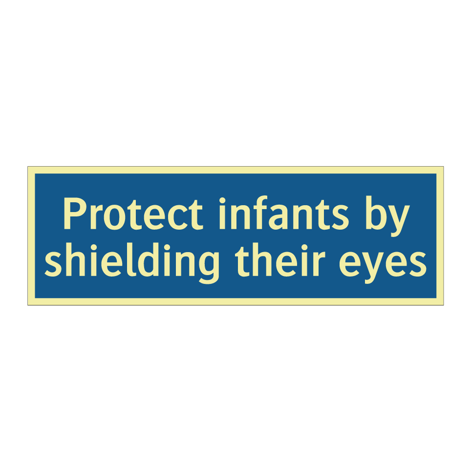Protect infants by shielding their eyes