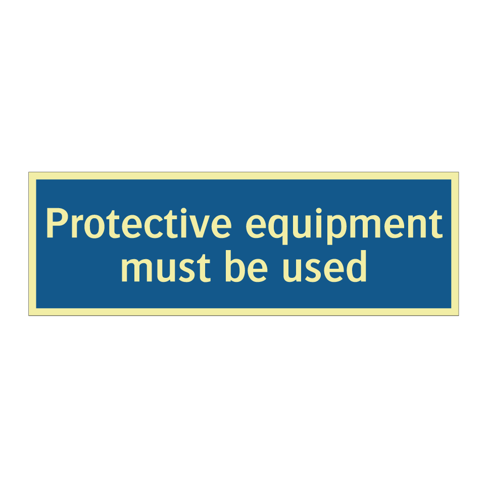 Protective equipment must be used