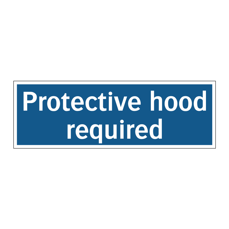 Protective hood required