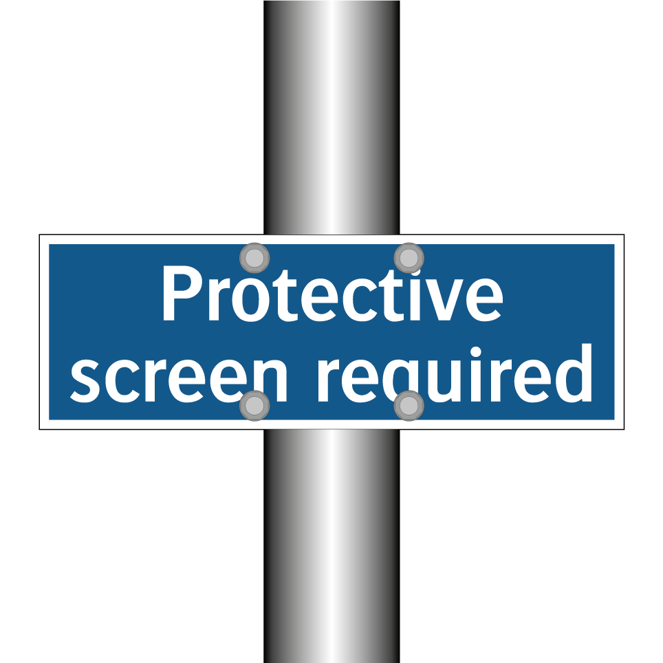 Protective screen required