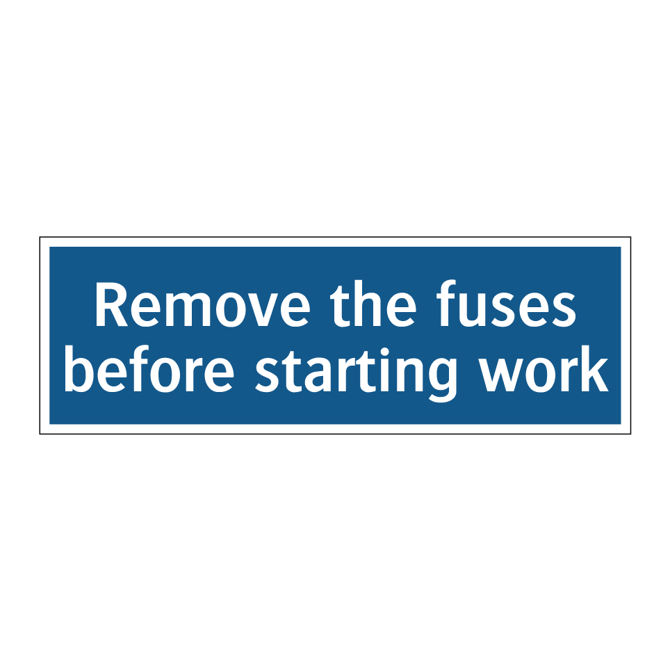 Remove the fuses before starting work