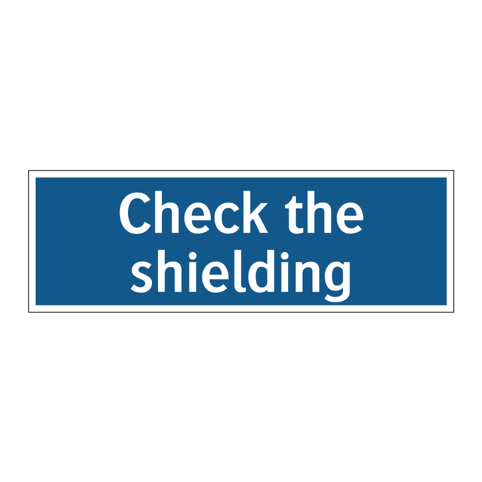 Check the shielding