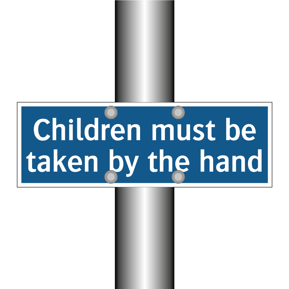 Children must be taken by the hand