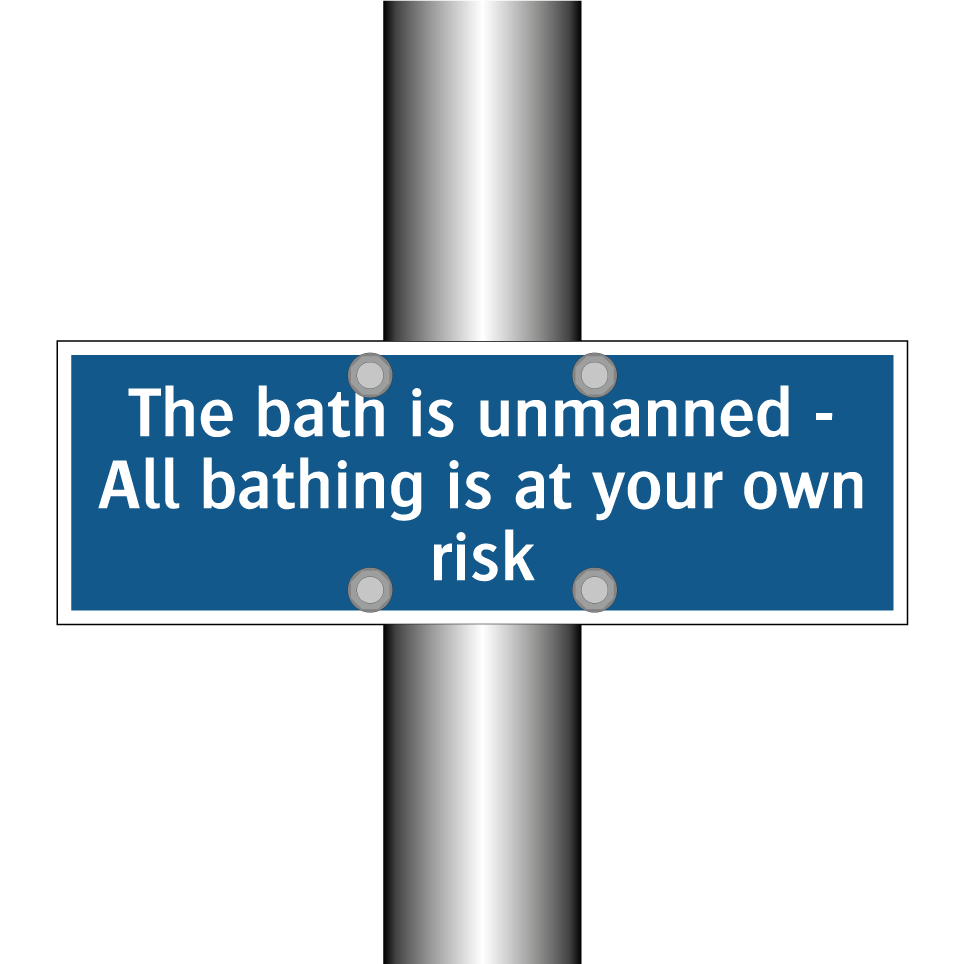 The bath is unmanned - All bathing is at your own risk