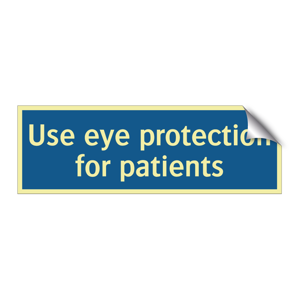Use eye protection for patients
