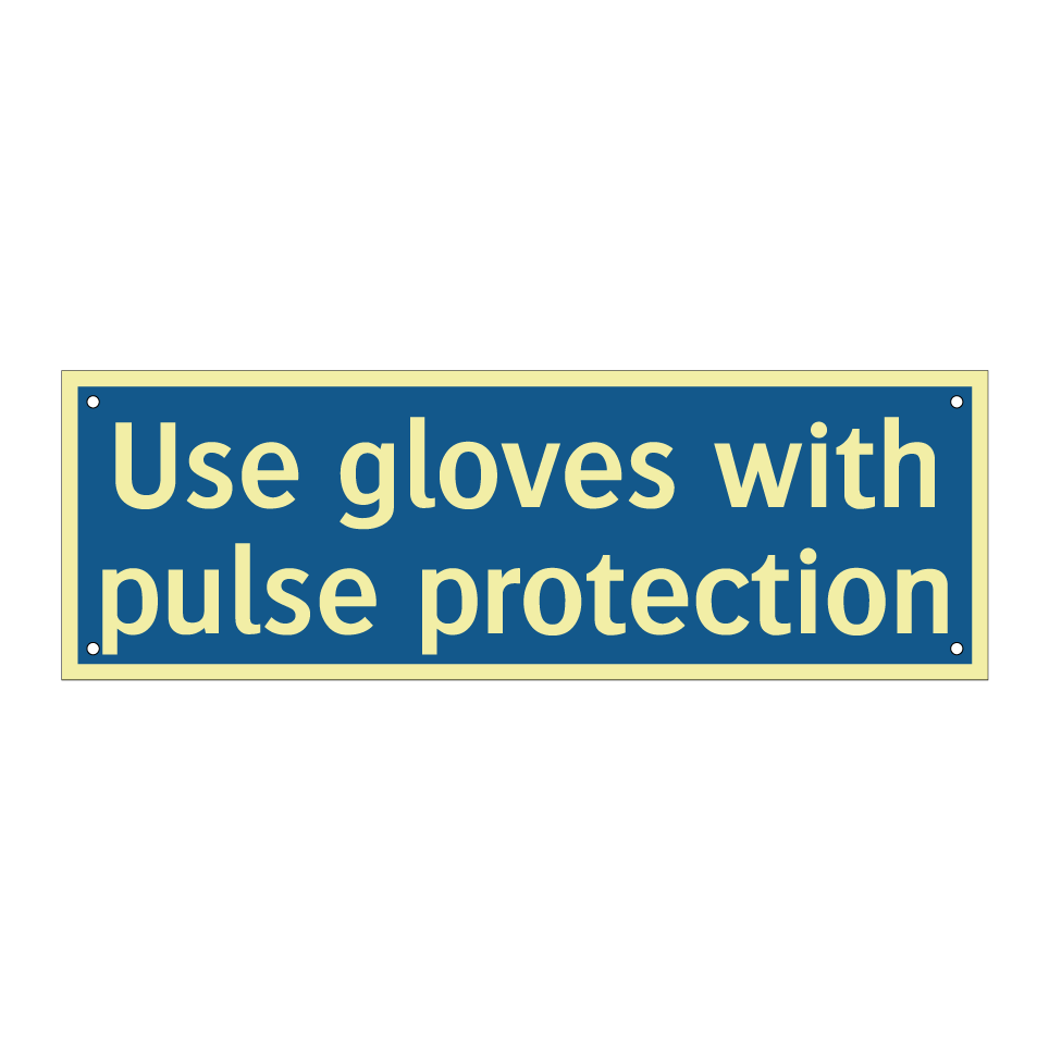 Use gloves with pulse protection