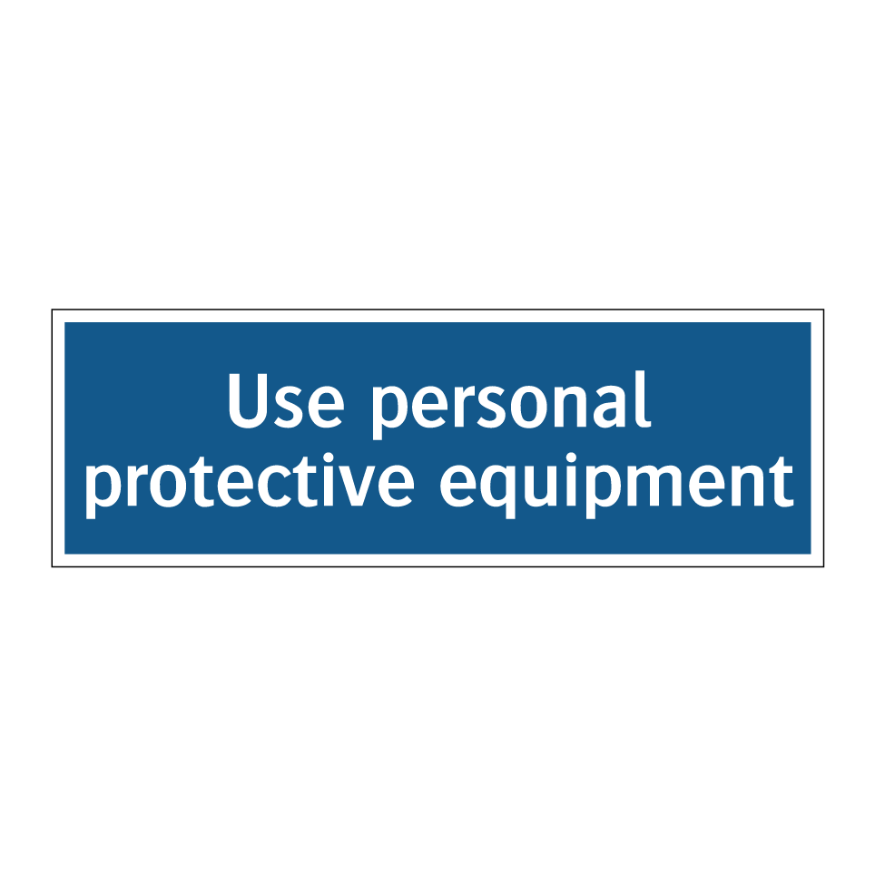 Use personal protective equipment