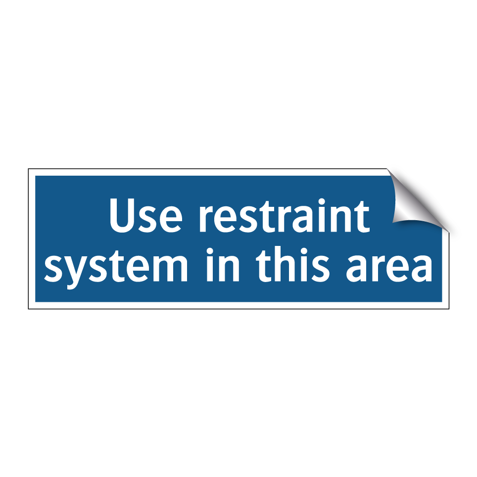 Use restraint system in this area