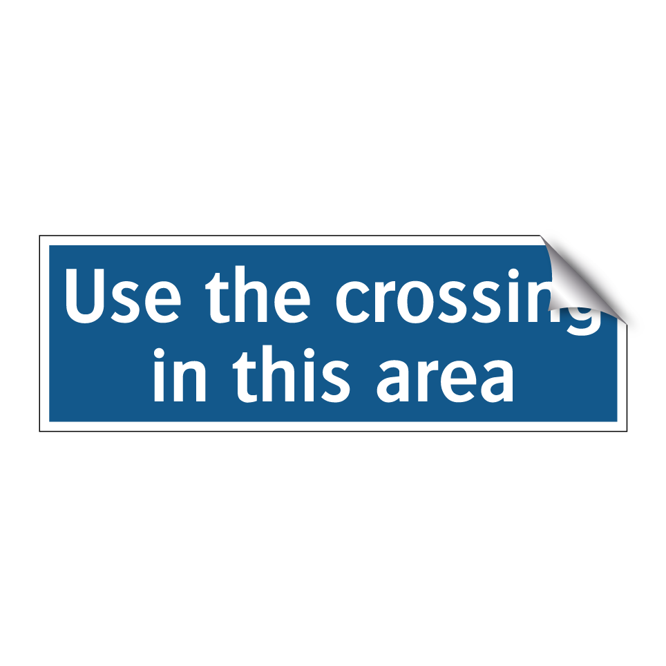 Use the crossing in this area
