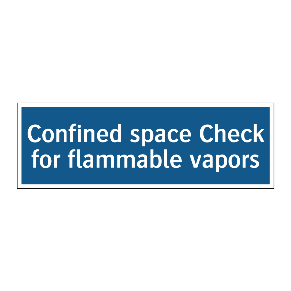 Confined space Check for flammable vapors