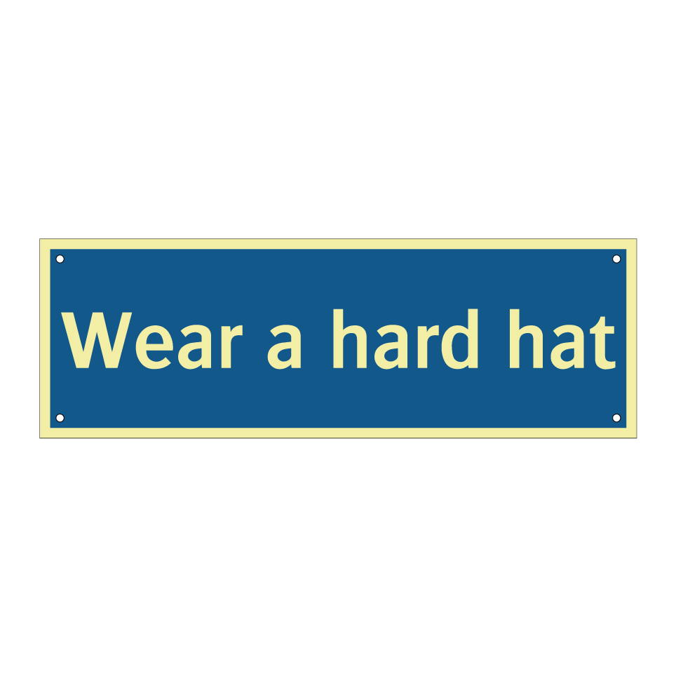 Wear a hard hat