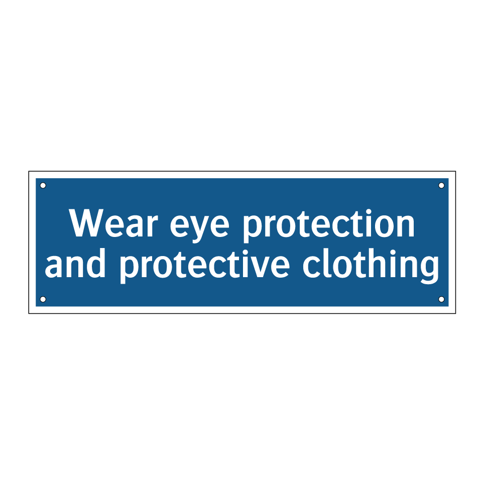 Wear eye protection and protective clothing