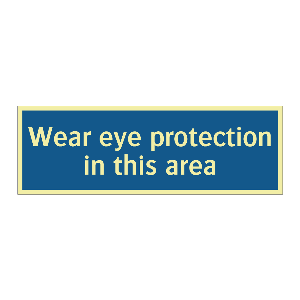 Wear eye protection in this area