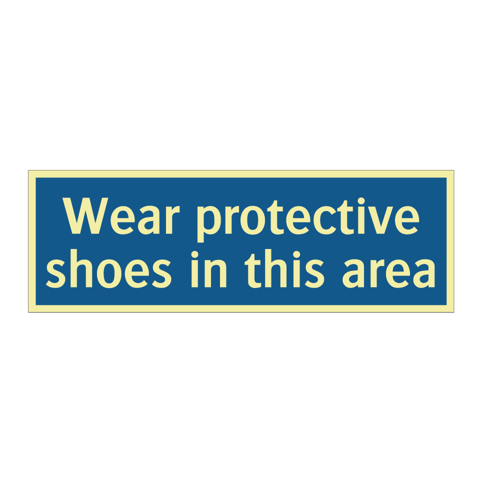 Wear protective shoes in this area