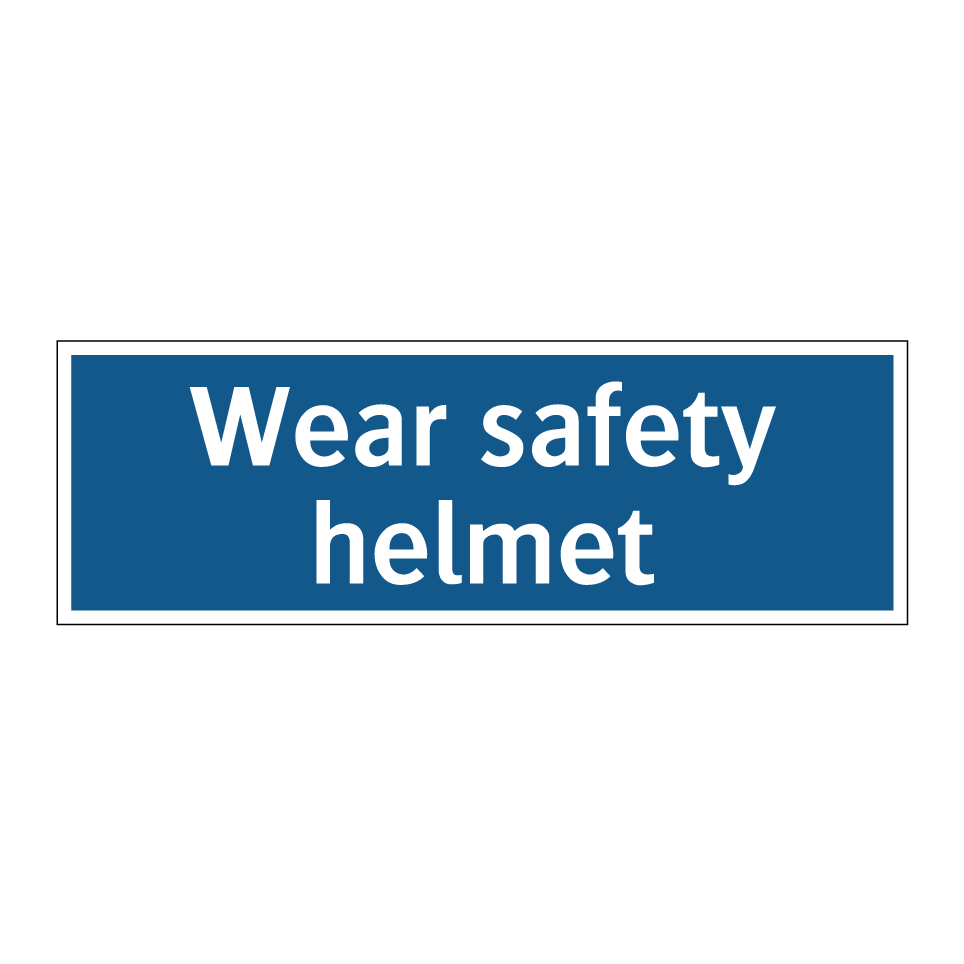 Wear safety helmet