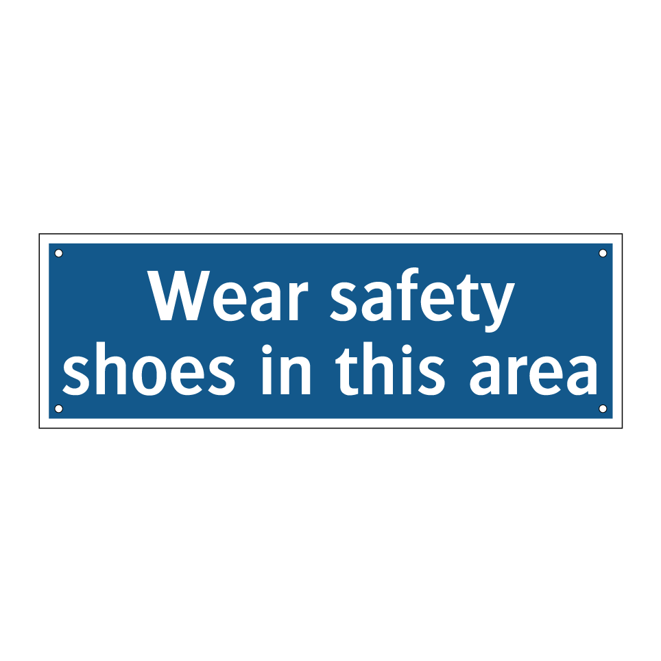 Wear safety shoes in this area