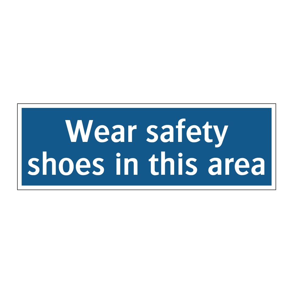 Wear safety shoes in this area