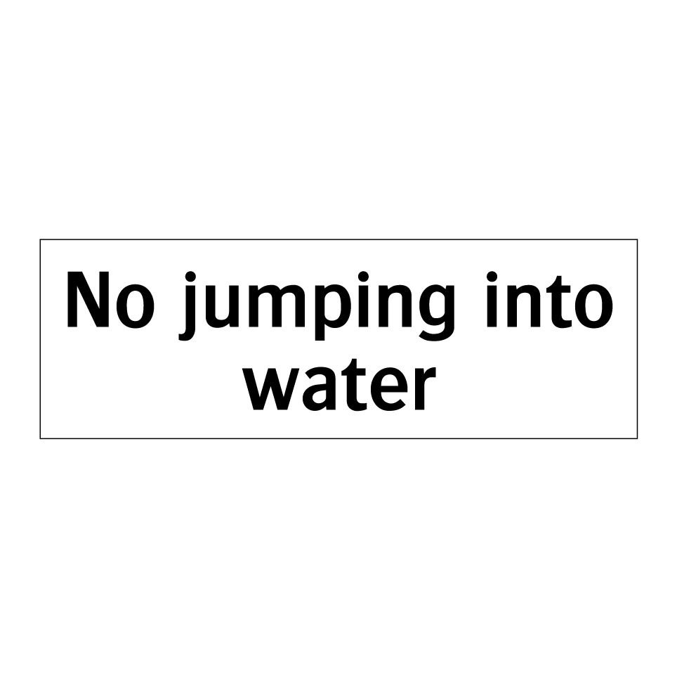 No jumping into water