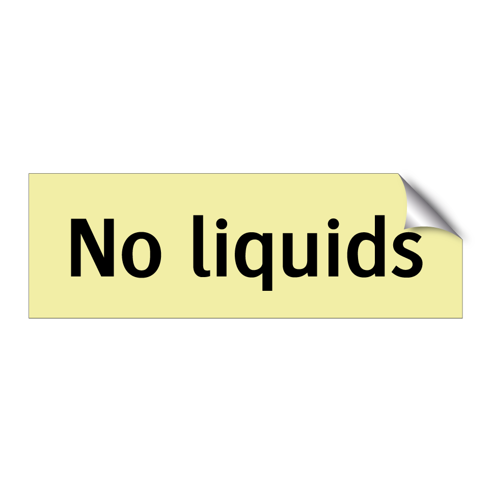 No liquids