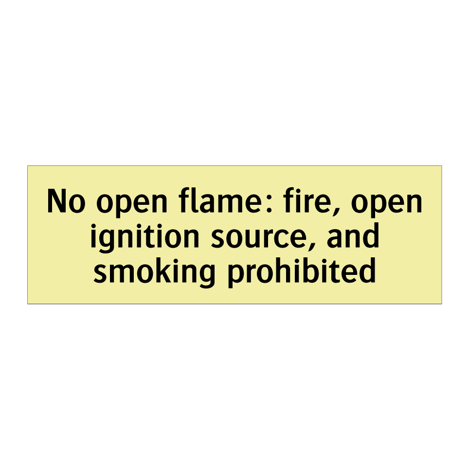 No open flame: fire, open ignition source, and smoking prohibited