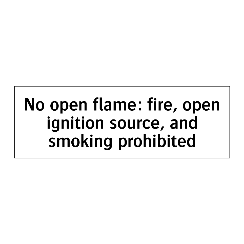 No open flame: fire, open ignition source, and smoking prohibited