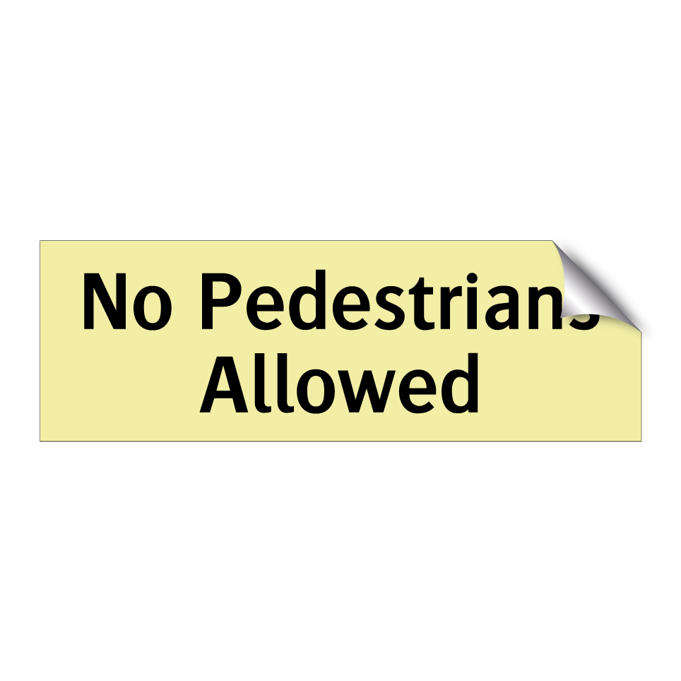 No Pedestrians Allowed